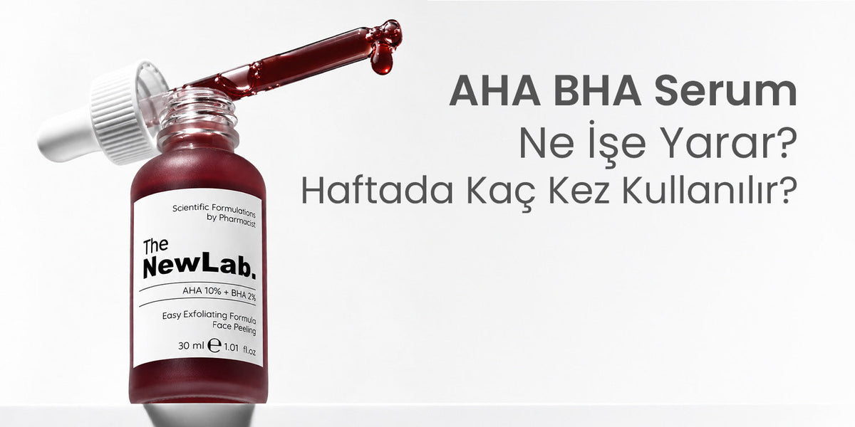 AHA BHA Serum Ne İşe Yarar? Haftada Kaç Kez Kullanılır?